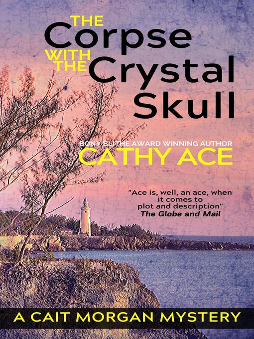 Title details for The Corpse with the Crystal Skull by Cathy Ace - Available